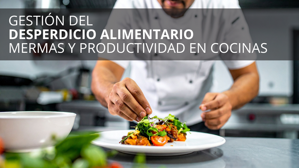 Curso de Gesti&oacute;n del desperdicio, mermas y productividad en