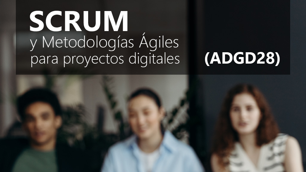 Curso de Scrum y metodologías ágiles (ADGD28)