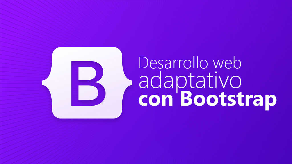 Curso de Desarrollo web adaptativo con Bootstrap