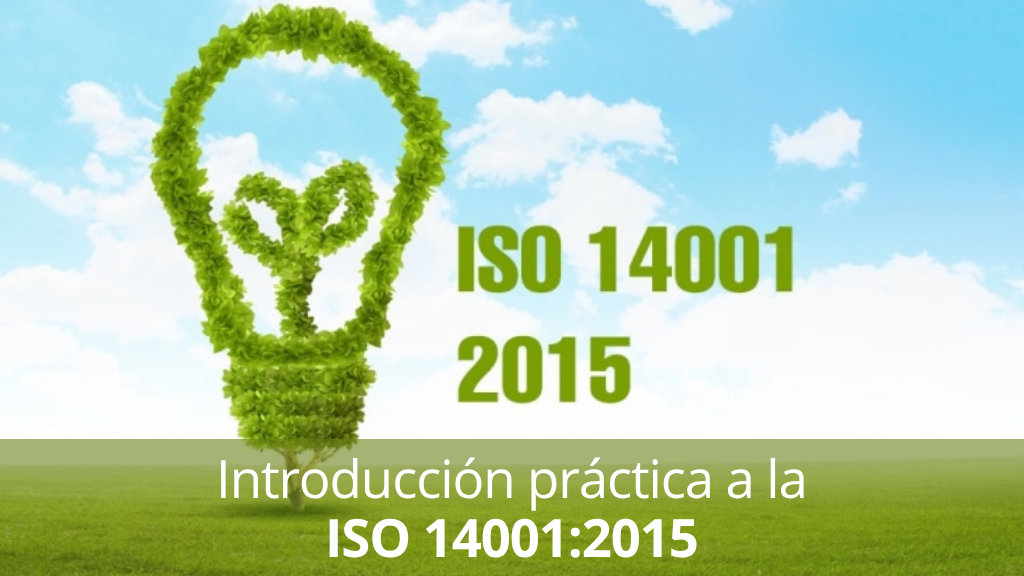 Curso de Introducci&oacute;n pr&aacute;ctica a la ISO 14001 : 2015 