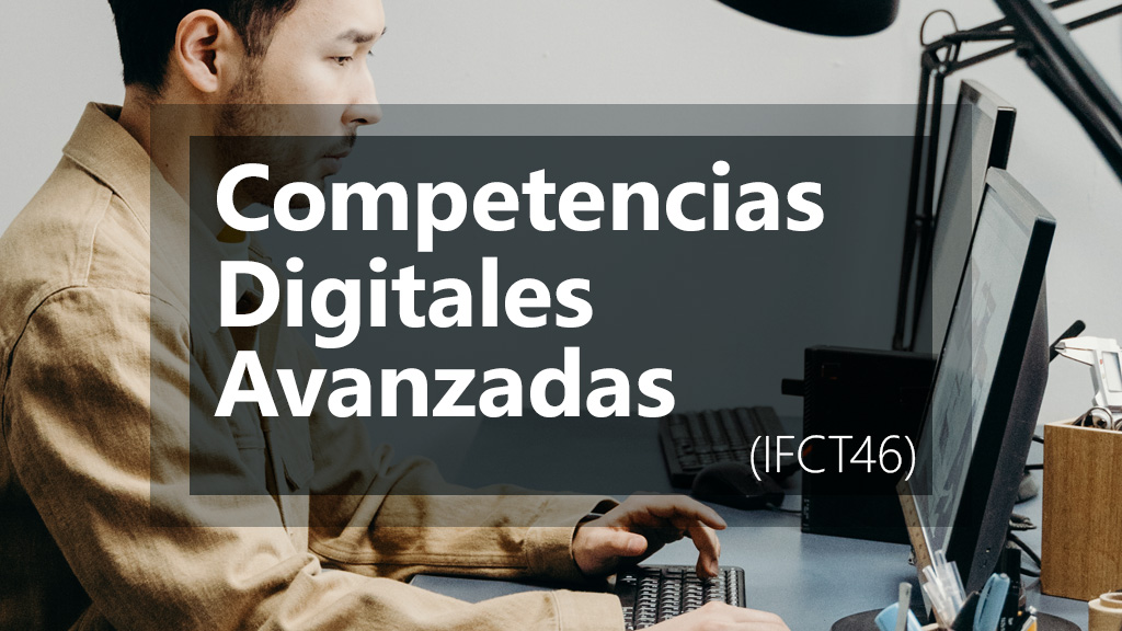 Curso de Competencias digitales avanzadas (IFCT46)