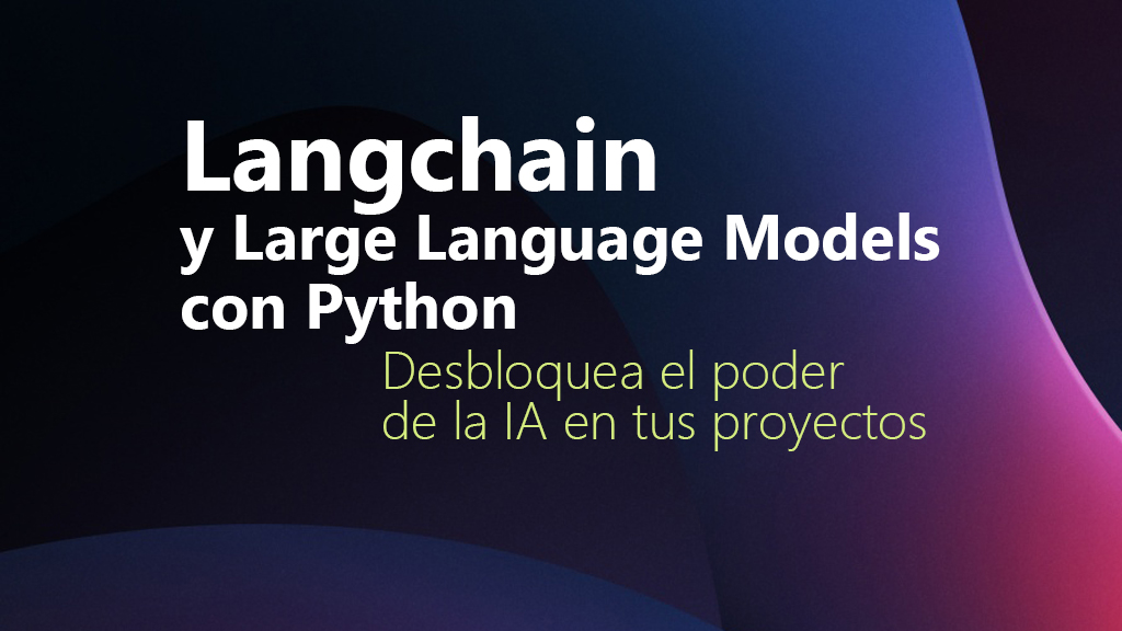 Curso de Langchain y LLMs con Python